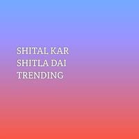 SHITAL KAR SHITLA DAI TRENDING