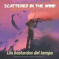 Scattered in the Wind