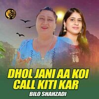 Dhol Jani Aa Koi Call Kiti Kar