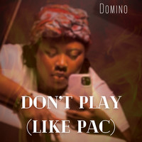 Don't Play (Like Pac)