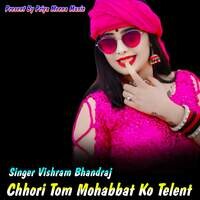 Chhori Tom Mohabbat Ko Telent