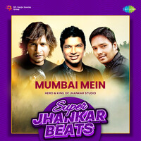 Mumbai Mein - Super Jhankar Beats