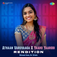 Athaan Varuvaaga X Yaaro Yaarodi - Rendition