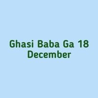 Ghasi Baba Ga 18 December