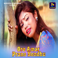 Ore Amar Prano Bondhu