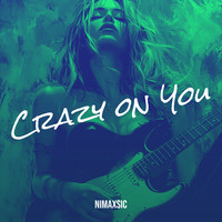 Crazy on You