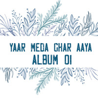 Yaar Meda Ghar Aaya 01