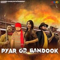 Pyar Or Bandook (feat. GS Banna, Rajwadi Rifle)
