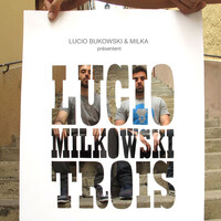 Lucio milkowski trois