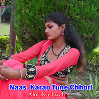 Naas Karao Tune Chhori