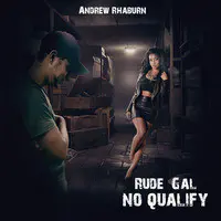 Rude Gal No Qualify