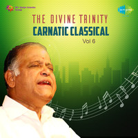 The Divine Trinity Carnatic Classical,Vol. 6