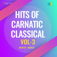 Hits Of Carnatic Classical Vol - 3