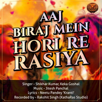 Aaj Biraj Mein Hori Re Rasiya