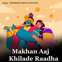 Makhan Aaj Khilade Raadha