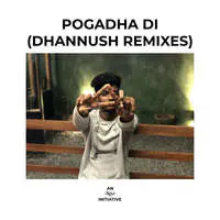 Pogadha Di (Dhannush Remixes)