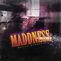 Maddness