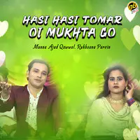 Hasi Hasi Tomar Oi Mukhta Go