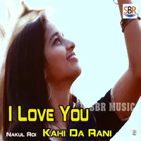 I Love You Kahi Da Rani