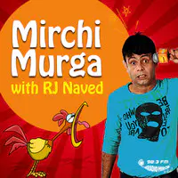 Mirchi Murga with Rj Naved Part -1