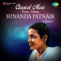 Classical Music From Orissa Sunanda Patnaik Volume 1