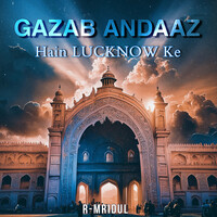 Gazab Andaaz Hain Lucknow Ke