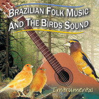 Brazilian Folk Music and the Birds Sound