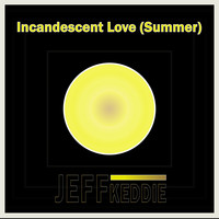 Incandescent Love (Summer)