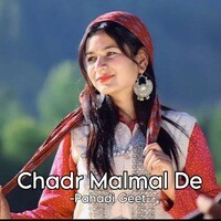 Chadr Mal Mal De - Pahadi Geet