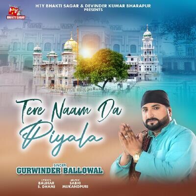 Tere Naam Da Piyala Song Gurwinder Ballowal Tere Naam Da Piyala Listen