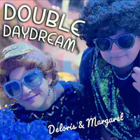 Deloris & Margaret's Double Daydream