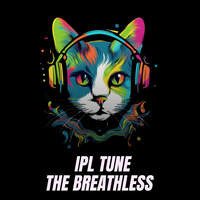 IPL Tune The Breathless