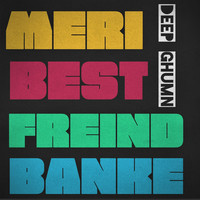 Meri Best Freind Banke