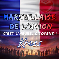 Marseillaise de l'Union - C'est l'heure, Citoyens !
