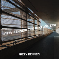 Jazzy Kennedi the Mixtape Era, Vol. 1