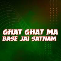 Ghat Ghat Ma Base Jai Satnam