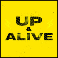 Up & Alive