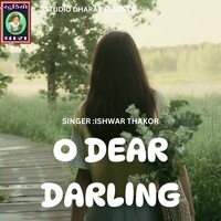 O DEAR DARLING