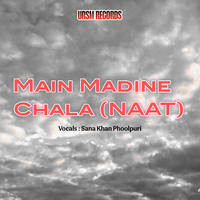 Main Madine Chala (Naat)