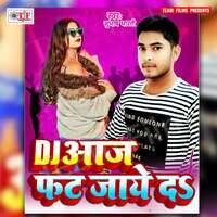 Dj Aaj Fat Jaye Da