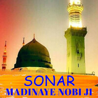 sonar madinaye nobi ji