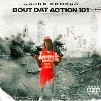 Bout Dat Action 101