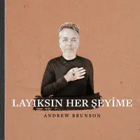 Layıksın Her Şeyime