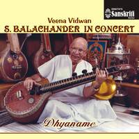 Dhyaname - Veena Vidwan S. Balachander in Concert (Live)