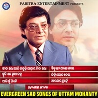 Evergreen Sad Songs of Uttam Mohanty