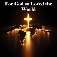 For God so Loved the World