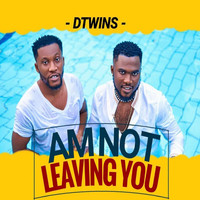 Am Not Leaving You