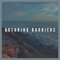 Breaking Barriers