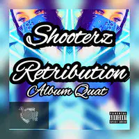 Shooterz Retribution Album Quat