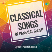 Classical Songs Of Pannalal Ghosh